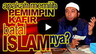 Apakah Memilih Pemimpin Kafir Batal KeIslamannya? - DR Khalid Basalamah MA