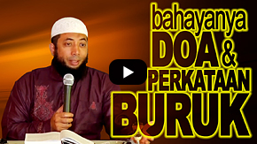 Bahayanya Doa Buruk dan Perkataan Buruk - DR Khalid Basalamah MA