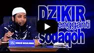 Dzikir Pengganti Amal Sodaqoh - Ustadz DR Khalid Basalamah MA