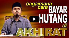 Bagaimana Cara Bayar Hutang Di Akhirat - Ustadz Abdullah Zaen, MA