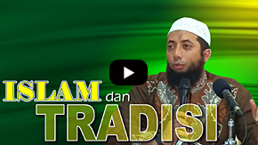Islam dan Tradisi - Ustadz DR Khalid Basalamah, MA