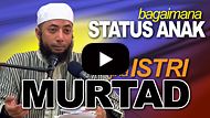 Bagaimana Status Anak Jika Istri Murtad? - DR Khalid Basalamah MA