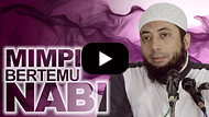 Mimpi Bertemu Nabi Muhammad Shallallahu 'alaihi Wa Sallam - DR Khalid Basalamah MA