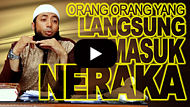 Orang Orang yang Langsung Masuk Neraka - DR Khalid Basalamah MA