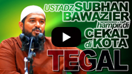 Kenapa Ustadz Subhan Bawazier hampir Dicekal di kota Tegal - Ustadz Subhan Bawazier