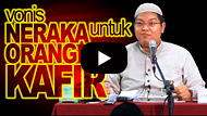 Vonis Neraka Untuk Orang Kafir - Ustadz Firanda Andirja MA