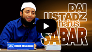 Dai dan Ustadz Harus Sabar dalam Berdakwah - Ustadz DR Khalid Basalamah MA
