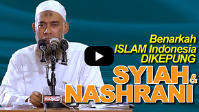 Benarkah Islam Indonesia Dikepung Syiah dan Nashrani? - Ustadz Yazid Abdul Qadir Jawas